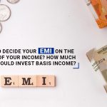 How to decide your Home Loan EMI basis your income?
