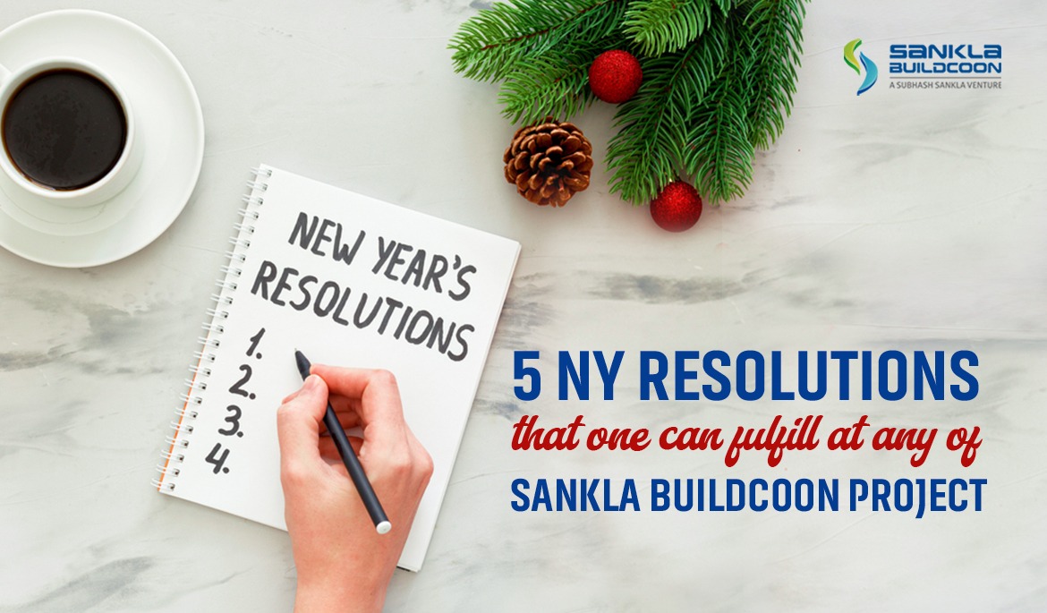 5 NY resolutions that one can fulfill at any of Sankla Buildcoon projects